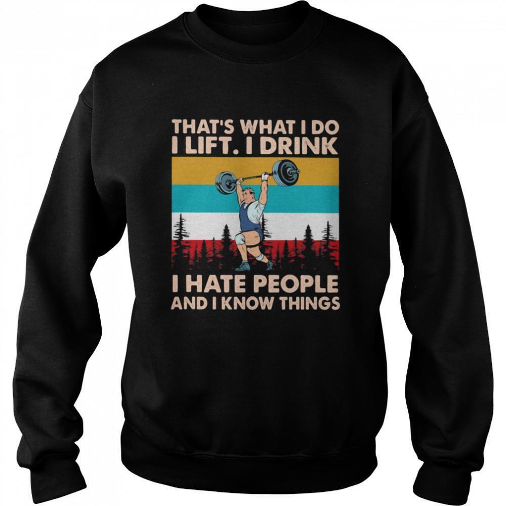 Thats What I Do I Lift Drink Hate People Sweatshirt